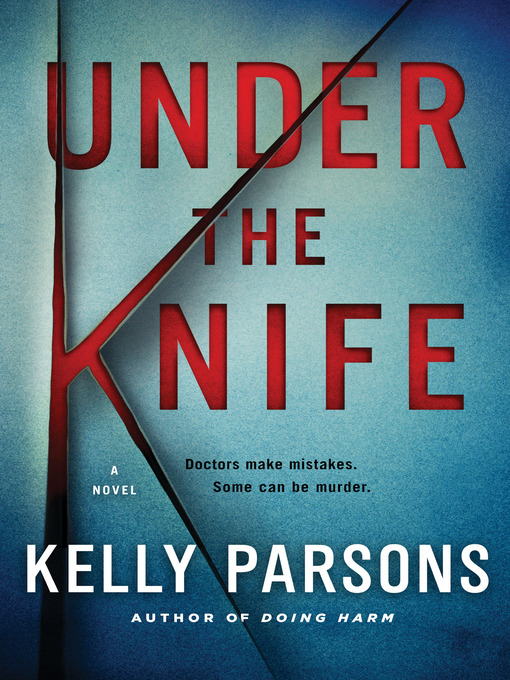 Title details for Under the Knife by Kelly Parsons - Available